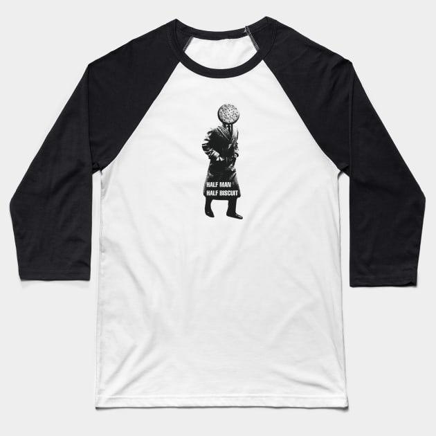 HALF MAN HALF BISCUIT Baseball T-Shirt by goatboyjr